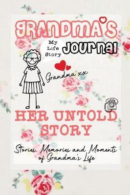 Grandma's Journal - Her Untold Story: Stories, Memories and Moments of Grandma's Life: A Guided Memory Journal - The Life Graduate Publishing Group