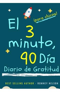 El diario de gratitud de 3 minutos y 90 das para nios: Un diario de pensamiento positivo y gratitud para que los nios promuevan la felicidad, la au - Romney Nelson
