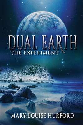 Coperta cărții 'Dual Earth: The Experiment - Mary-louise Hurford'