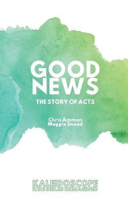 Good News, The Story of Acts: The Story of Acts - Chris Ammen
