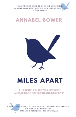 Miles Apart: A heartfelt guide to surviving miscarriage, stillbirth and baby loss - Annabel Bower
