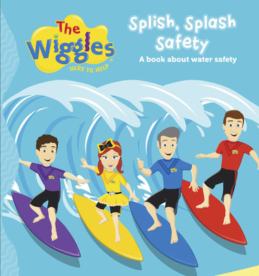 The Wiggles: Here to Help Splish Splash Safety: A Book about Water Safety - The Wiggles
