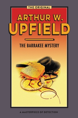 The Barrakee Mystery: The Lure of the Bush - Arthur W. Upfield