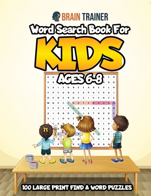Word Search Book For Kids Ages 6-8 - 100 Large Print Find A Word Puzzles - Brain Trainer