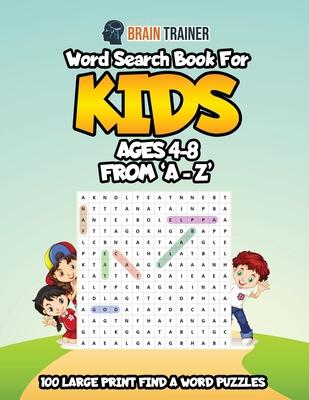 Word Search Book For Kids Ages 4 - 8 From 'A - Z' - Brain Trainer
