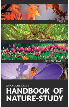 The Handbook Of Nature Study in Color - Trees and Garden Flowers - Anna B. Comstock