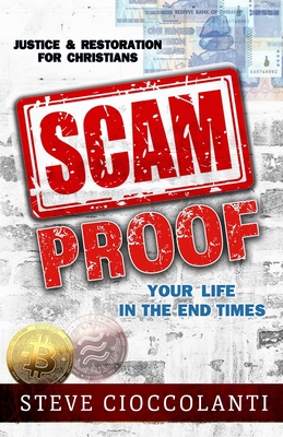 Scam Proof Your Life in the End Times: Justice & Restoration for Christians - Steve Cioccolanti