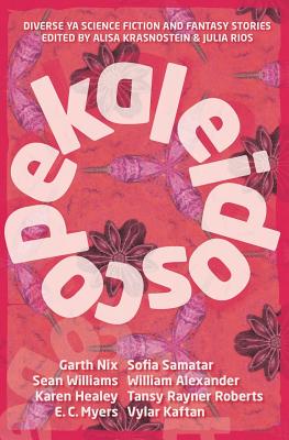 Kaleidoscope: Diverse YA Science Fiction and Fantasy Stories - Alisa Krasnostein