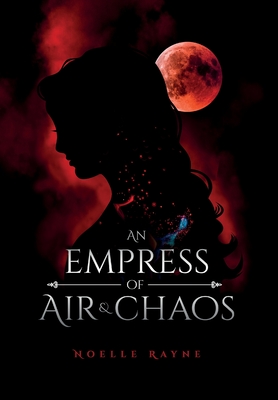 An Empress of Air and Chaos - Noelle Rayne