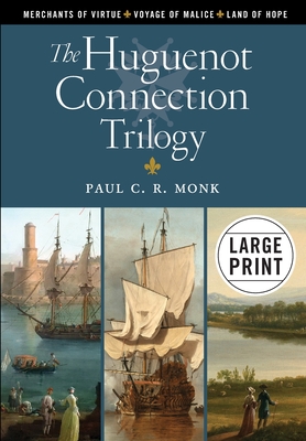 The Huguenot Connection Trilogy - Paul C. R. Monk
