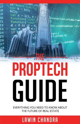 The Proptech Guide: Everything You Need to Know about the Future of Real Estate - Lawin Chandra