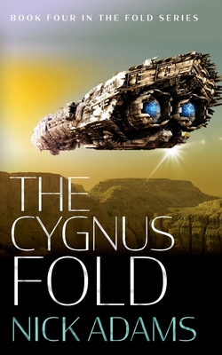 The Cygnus Fold: An edge of your seat space opera adventure - Nick Adams