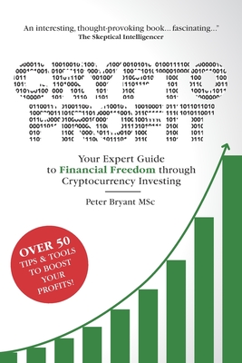 Crypto Profit: Your Expert Guide to Financial Freedom through Cryptocurrency Investing - Peter Bryant Msc