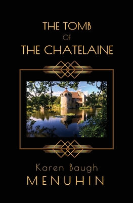 The Tomb of the Chatelaine - Karen Baugh Menuhin