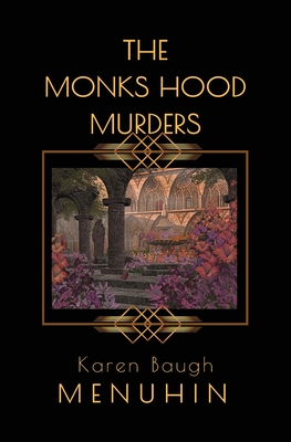 The Monks Hood Murders: A 1920s Murder Mystery with Heathcliff Lennox - Karen Baugh Menuhin