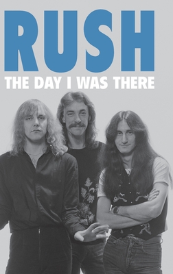 Rush - The Day I Was There - Richard Houghton