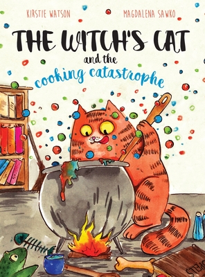 The Witch's Cat and The Cooking Catastrophe - Kirstie Watson