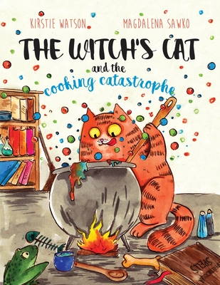 The Witch's Cat and The Cooking Catastrophe - Magdalena Sawko