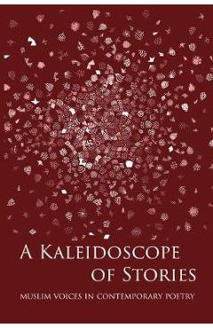 Coperta cărții 'A Kaleidoscope of Stories: Muslim Voices in Contemporary Poetry - Rs Spiker'