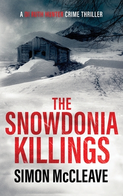 The Snowdonia Killings: A Snowdonia Murder Mystery - Simon Mccleave