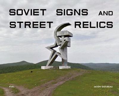 Soviet Signs and Street Relics - Jason Guilbeau