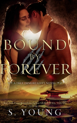 Bound by Forever (A True Immortality Novel) - S. Young