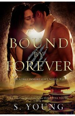Poza produsului Bound by Forever (A True Immortality Novel) - S. Young