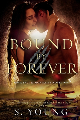 Bound by Forever (A True Immortality Novel) - S. Young