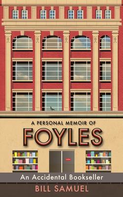 An Accidental Bookseller: A Personal Memoir of Foyles - Bill Samuel