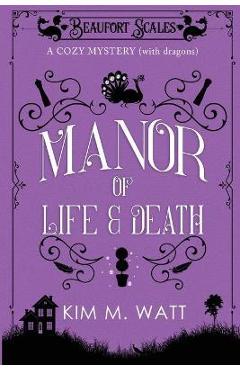Poza produsului A Manor of Life & Death: A Cozy Mystery (With Dragons) - Kim M. Watt