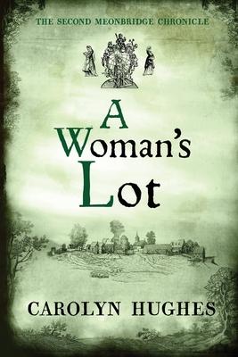 A Woman's Lot: The Second Meonbridge Chronicle - Carolyn Hughes