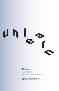 Coperta cărții 'Unlearn: A Compass for Radical Transformation - Hanno Burmester'