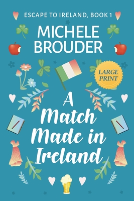 Coperta cărții 'A Match Made in Ireland (Large Print) - Michele Brouder'