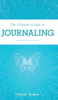 The Ultimate Guide to Journaling - Hannah Braime