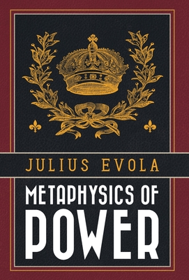 Metaphysics of Power - Julius Evola