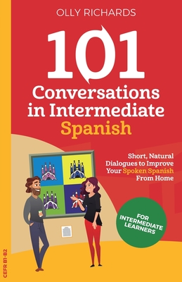 101 Conversations in Intermediate Spanish - Olly Richards