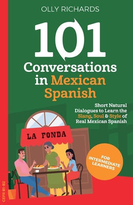 101 Conversations in Mexican Spanish - Olly Richards