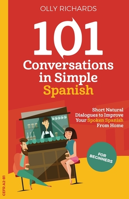101 Conversations in Simple Spanish - Olly Richards