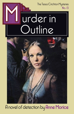 Coperta cărții 'Murder in Outline: A Tessa Crichton Mystery - Anne Morice'