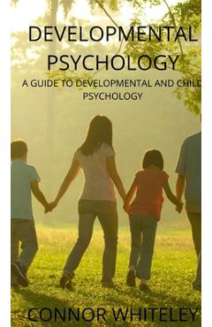 Poza produsului Developmental Psychology: A Guide to Developmental and Child Psychology - Connor Whiteley