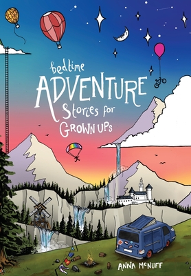Bedtime Adventure Stories for Grown Ups - Anna Mcnuff