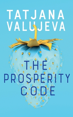 The Prosperity Code - Tatjana Valujeva