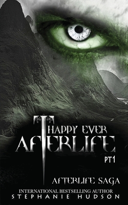 Happy Ever Afterlife - Part One - Stephanie Hudson