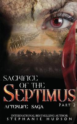 Sacrifice of the Septimus - Part Two - Stephanie Hudson