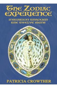 Coperta cărții 'The Zodiac Experience: Initiation through the Twelve Signs - Patricia Crowther'