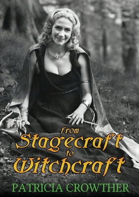 From Stagecraft to Witchcraft - Patricia Crowther
