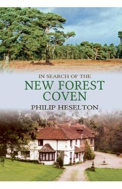 In Search of the New Forest Coven - Philip Heselton