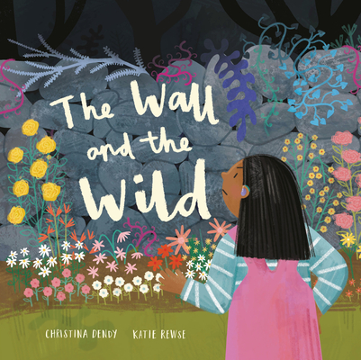 The Wall and the Wild - Christina Dendy