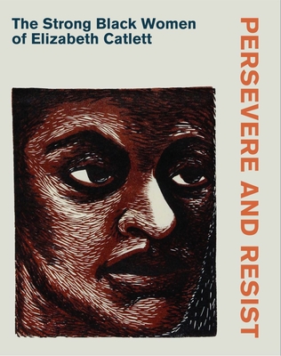 Persevere and Resist: The Strong Black Women of Elizabeth Catlett - Heather Nickels