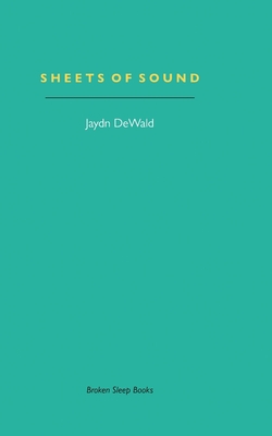 Sheets of Sound: Notes on Music & Writing - Jaydn Dewald